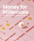 Money for Millennials