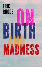 On Birth and Madness