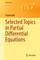Selected Topics in Partial Differential Equations