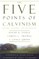 The Five Points of Calvinism