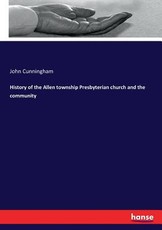History of the Allen township Presbyterian church and the community