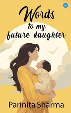 Words To My Future Daughter