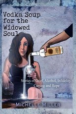 Vodka Soup for the Widowed Soul