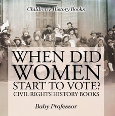 When Did Women Start to Vote? Civil Rights History Books | Children's History Books