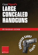 Gun Digest's Large Concealed Handguns eShort