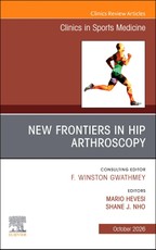 New Frontiers in Hip Arthroscopy, an Issue of Clinics in Sports Medicine