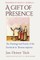 A Gift of Presence