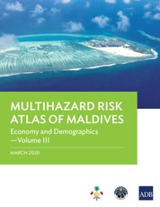 Multihazard Risk Atlas of Maldives: Economy and Demographics-Volume III