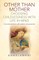 Other Than Mother - Choosing Childlessness with Life in Mind
