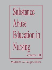 Substance Abuse Education in Nursing Vol III Graduate 1993