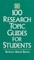 100 Research Topic Guides for Students