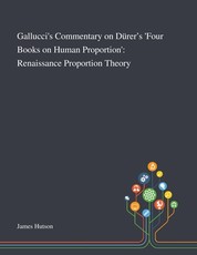 Gallucci's Commentary on DÃ¼rer's 'Four Books on Human Proportion'
