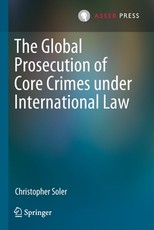 The Global Prosecution of Core Crimes Under International Law