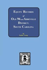 Equity Records of Old 96 and Abbeville District, South Carolina