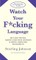 Watch Your F*cking Language