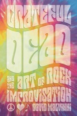 Grateful Dead and the Art of Rock Improvisation