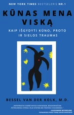KŪNAS MENA VISKĄ: kaip išgydyti kūno, proto ir sielos traumas