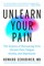 Unlearn Your Pain