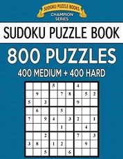 Sudoku Puzzle Book, 800 Puzzles, 400 MEDIUM and 400 HARD