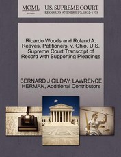Ricardo Woods and Roland A. Reaves, Petitioners, V. Ohio. U.S. Supreme Court Transcript of Record with Supporting Pleadings