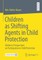 Children as Shifting Agents in Child Protection