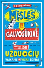 Mįslės ir galvosūkiai 7–9 metų vaikams: daugiau nei 150 užduočių vaikams ir visai šeimai