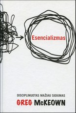 ESENCIALIZMAS. Disciplinuotas mažiau siekimas ESENCIALIZMAS. Disciplinuotas mažiau siekimas