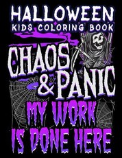 Halloween Kids Coloring Book Chaos and Panic My Work Is Done Here