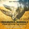 The Endangered Mammals from Around the World : Animal Books for Kids Age 9-12 | Children's Animal Books