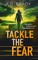 Tackle the Fear