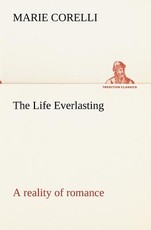 The Life Everlasting; a reality of romance