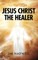 Jesus Christ the Healer