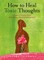 How to Heal Toxic Thoughts