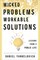 Wicked Problems, Workable Solutions