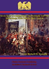 Seven Years' Campaigning In The Peninsula And The Netherlands; From 1808 To 1815.-Vol. II