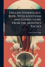 English Hymnology. Repr., With Additions and Corrections, From the Monthly Packet