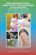Female Reproductive System & Herbal Healing Vs. Prescription Drugs and Their Side Effects