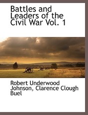 Battles and Leaders of the Civil War Vol. 1