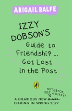 Izzy Dobson's Guide to Friendship ... Got Lost in the Post