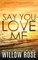 Say You Love Me