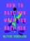 How to Date Men When You Hate Men