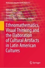 Ethnomathematics, Visual Thinking and the Elaboration of Cultural Artifacts in Latin American Cultures