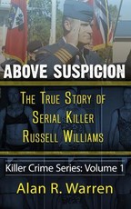 Above Suspicion ; The True Story of Russell Williams Serial Killer
