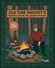 Old Time Hawkey's Recipes from the Cedar Swamp
