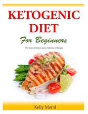 The Ketogenic Diet for Beginners