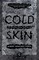 Cold Skin