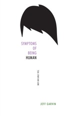Garvin, J: Symptoms of Being Human