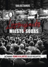 LIEPSNOJANTIS MIESTO SODAS. Nežinomos Romo Kalantos bylos paslaptys