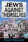 Jews Against Themselves