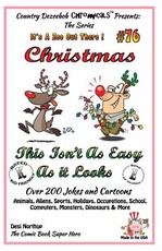 Christmas - This Isn't As Easy As It Looks - Over 200 Jokes + Cartoons - Animals, Aliens, Sports, Holidays, Occupations, School, Computers, Monsters, Dinosaurs & More - in BLACK and WHITE